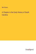 A Chapter in the Early History of South Carolina af Wm Rivers