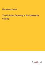 The Christian Cemetery in the Nineteenth Century af Monseigneur Gaume