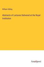 Abstracts of Lectures Delivered at the Royal Institution