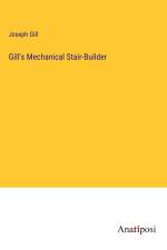 Gill's Mechanical Stair-Builder