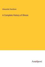 A Complete History of Illinois af Alexander Davidson