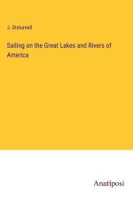 Sailing on the Great Lakes and Rivers of America af J. Disturnell