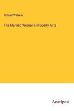 The Married Women's Property Acts af Richard Walkem