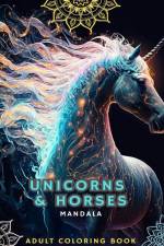 Unicorns and Horses - Coloring Book for Adults with Mandalas af Horses Lovers
