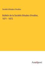 Bulletin de la Société d'études d'Avallon, 1871 - 1872 af Société d'études d'Avallon