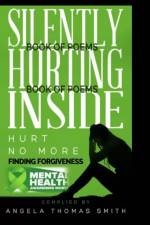 Silently Hurting Inside; Hurt no more, finding Forgiveness(color edition) af Angela Thomas Smith