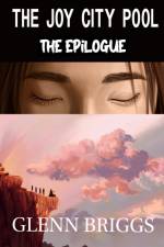 THE JOY CITY POOL THE EPILOGUE af Glenn Briggs