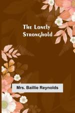 The Lonely Stronghold af Baillie Reynolds