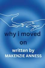 Why I Moved On af Makenzie Anness