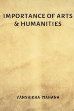 Importance of Arts & Humanities af Vanshikha Mahana