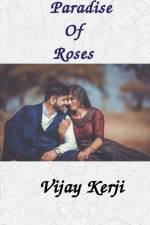 Paradise Of Roses af Vijay Kerji