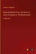 Bessie Bradford's Prize; The third of a series of sequels to 