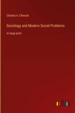 Sociology and Modern Social Problems af Charles A. Ellwood