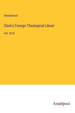 Clark's Foreign Theological Librari af Anonymous