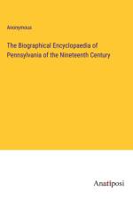 The Biographical Encyclopaedia of Pennsylvania of the Nineteenth Century af Anonymous
