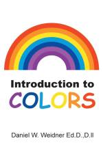 Introduction to Colors af Daniel W. Weidner Ed. D. D. ll