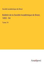 Bulletin de la Société Académique de Brest, 1893 - 94 af Société academique de Brest