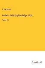 Bulletin du bibliophile Belge, 1859 af F. Heussner