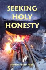 Seeking Holy Honesty af Stephen Joseph Wolf