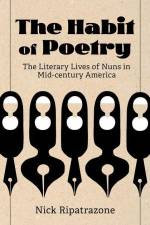 The Habit of Poetry: The Literary Lives of Nuns in Mid-Century America af Nick Ripatrazone
