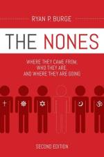 The Nones, Second Edition: Where They Came From, Who They Are, and Where They Are Going, Second Edition af Ryan P. Burge
