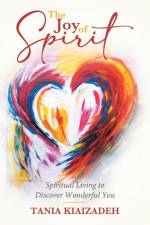 The Joy of Spirit af Tania Kiaizadeh