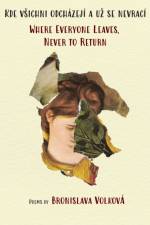 Where Everyone Leaves, Never to Return af Bronislava Volkova