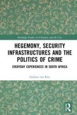 Hegemony, Security Infrastructures and the Politics of Crime af Gideon (North-West University van Riet