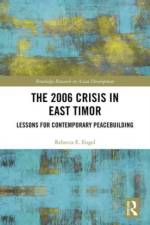 The 2006 Crisis in East Timor af Rebecca E. Engel