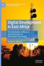 Digital Development in East Africa af Warigia M. Bowman