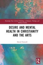 Desire and Mental Health in Christianity and the Arts af David (Liverpool Hope University Torevell