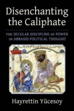 Disenchanting the Caliphate af Hayrettin Yucesoy