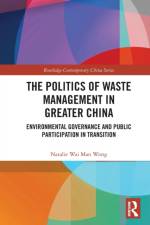 The Politics of Waste Management in Greater China af Natalie Wai Man (City University of Hong Kong) Wong