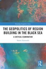 The Geopolitics of Region Building in the Black Sea af Yannis Tsantoulis
