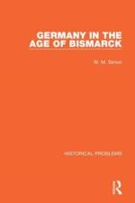 Germany in the Age of Bismarck af W. M. Simon