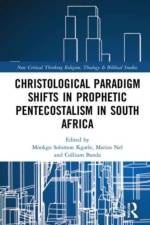 Christological Paradigm Shifts in Prophetic Pentecostalism in South Africa