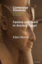 Famine and Feast in Ancient Egypt af Ellen (Barnard College Morris