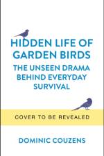 The Hidden Life of Garden Birds af Dominic (Author) Couzens