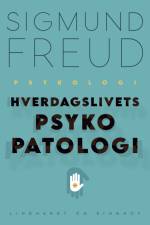 Hverdagslivets psykopatologi af Sigmund Freud