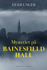 Mysteriet på Bainesfiel Hall af Heidi Unger