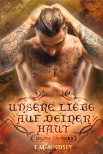 Unsere Liebe auf deiner Haut af E. M. Lindsey