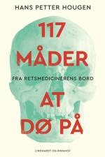 117 måder at dø på - Fra retsmedicinerens bord af Hans Petter Hougen