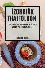 Ízorgiák Thaiföldön af Katalin Varga