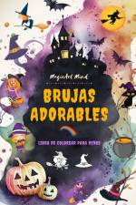 Brujas adorables | Libro de colorear para niños | Escenas creativas y divertidas del mundo fantástico de la brujería af Magicart Mind