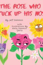 The Rose Who Stuck Up His Nose af Jeff Sammon