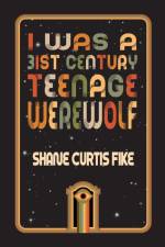 I was a 31st Century Teenage Werewolf af Shane Fike