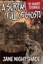 A Scream Full of Ghosts af Jane Nightshade