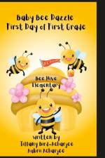 Baby Bee Dazzle First Day of First Grade af Aubrii Acharjee