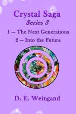 Crystal Saga Series 3, 1-The Next Generation and 2-Into the Future af D. E. Weingand