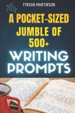 A Pocket-Sized Jumble of Writing of 500+ Prompts af Tyrean Martinson